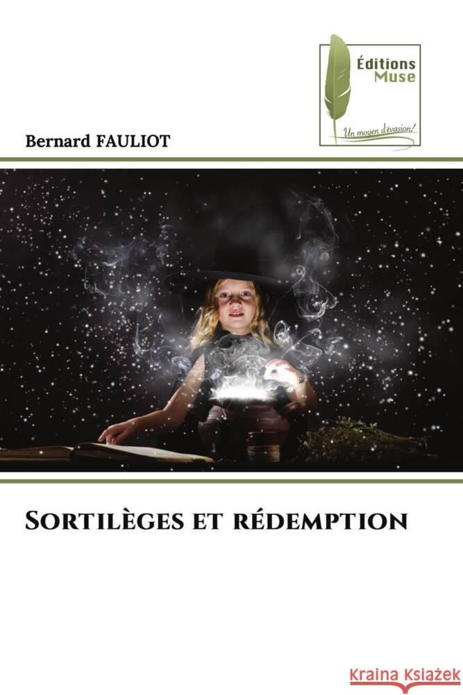 Sortilèges et rédemption FAULIOT, Bernard 9786202292276 Éditions Muse - książka