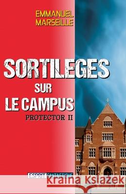 Sortilèges sur le campus Emmanuel Marseille 9798524941787 Independently Published - książka