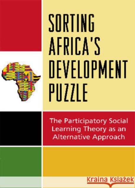 Sorting Africa's Development Puzzle: The Participatory Social Learning Theory as an Alternative Approach Zewde, Almaz 9780761849070 University Press of America - książka
