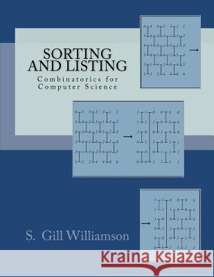 Sorting and Listing: Combinatorics for Computer Science S. Gill Williamson 9781481042772 Createspace - książka