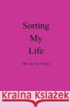 Sorting My Life One List At A Time Jen Wilson 9781687446541 Independently Published