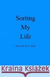 Sorting My Life One List At A Time Jen Wilson 9781687454263 Independently Published