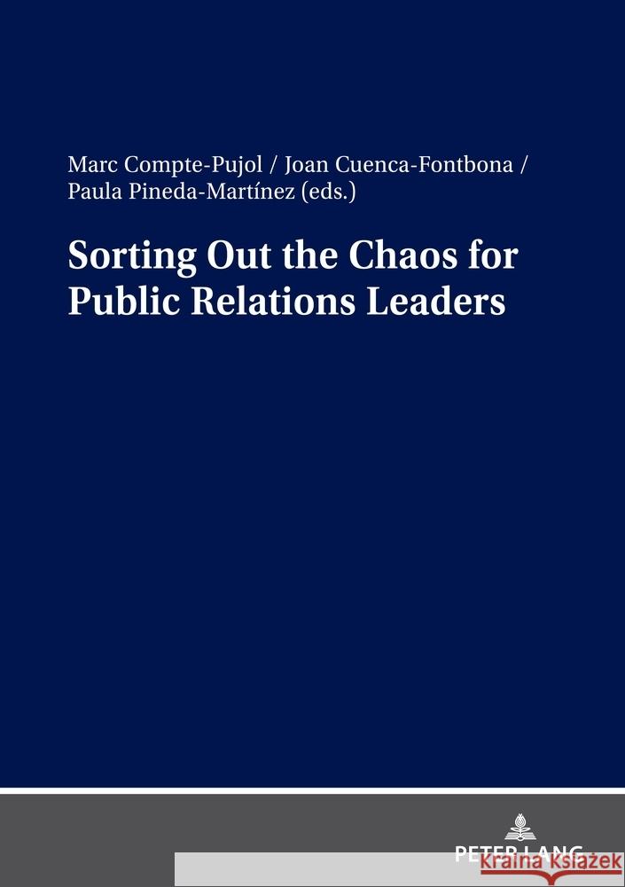 Sorting Out the Chaos for Public Relations Leaders Marc Compte-Pujol Joan Cuenca-Fontbona Paula Pineda-Mart?nez 9783631907764 Peter Lang Gmbh, Internationaler Verlag Der W - książka