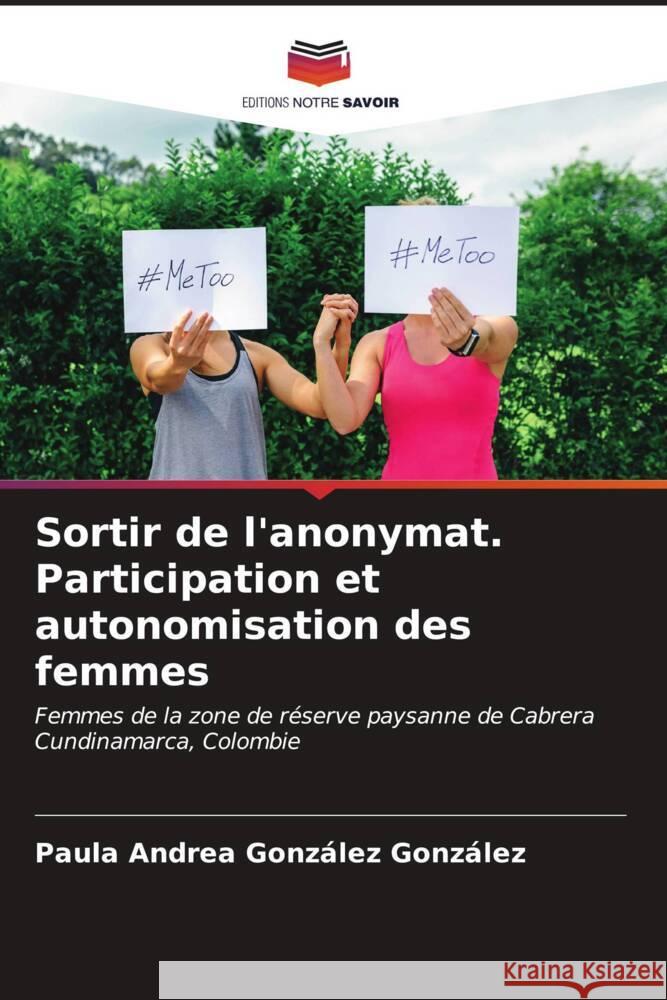 Sortir de l'anonymat. Participation et autonomisation des femmes Paula Andrea Gonz?le 9786206650676 Editions Notre Savoir - książka