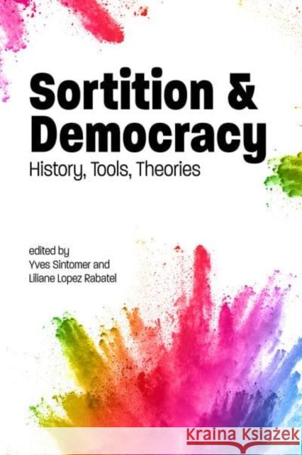 Sortition and Democracy: History, Tools, Theories Liliane Lopez-Rabatel Yves Sintomer 9781788360159 Imprint Academic - książka