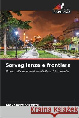 Sorveglianza e frontiera Vicente, Alexandre 9786209090073 Edizioni Sapienza - książka