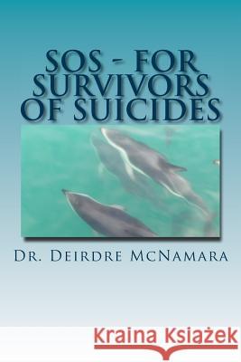 SOS - For Survivors of Suicides Dr Deirdre McNamara 9781496025272 Createspace - książka