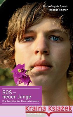 SOS - neuer Junge Marie-Sophie Spanic &. Isabelle Fischer 9783958401921 Novum Verlag - książka