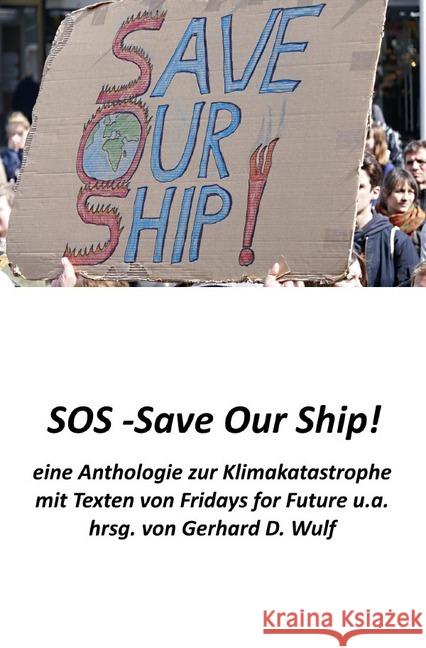 SOS - Save Our Ship! eine Anthologie zur Klimakatastrophe : mit Beiträgen von Fridays for Future u.a. Wulf, Gerhard D. 9783748571896 epubli - książka