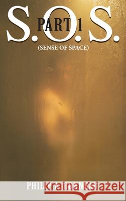 SOS. - Sense of Space (Part 1) Philip Arthur Bonneau 9798889922773 Blurb - książka