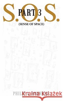 SOS - Sense of Space (Part 3) Philip Arthur Bonneau 9798889922841 Blurb - książka