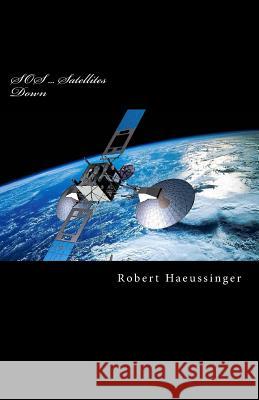 SOS ... Satellites Down Robert W. Haeussinger 9781974281947 Createspace Independent Publishing Platform - książka