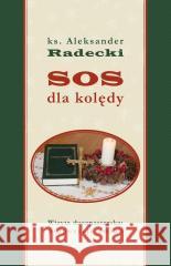 SOS dla kolędy. Wizyta duszpasterska.. Ks. Aleksander Radecki 9788365939241 Homo Dei - książka