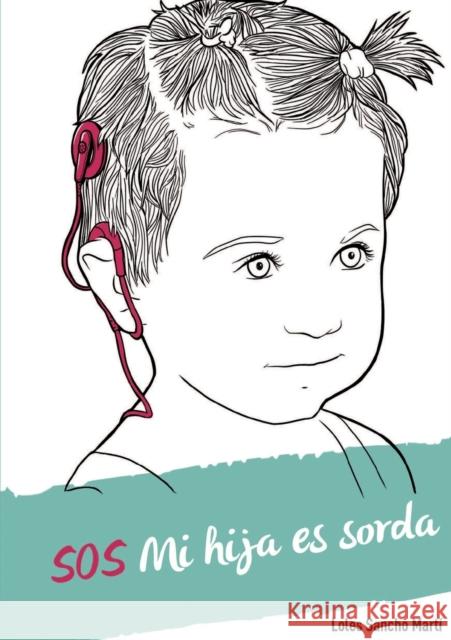 SOS Mi hija es sorda Martí Sancho, Loles 9788468656595 Bubok Publishing S.L. - książka