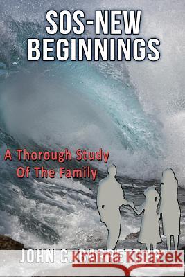 SOS New Beginnings Dr John C. Barret 9780692574010 Support Outreach Services (SOS) LLC - książka