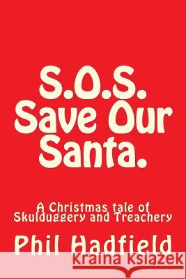 S.O.S. Save Our Santa. Phil Hadfield 9781494222673 Createspace - książka
