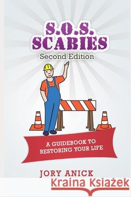 S.O.S. Scabies (Second Edition): A Guidebook To Restoring Your Life Jory Anick 9798716303263 Independently Published - książka