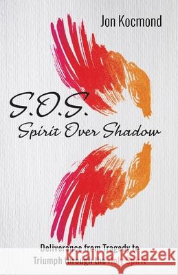 S.O.S.: Spirit Over Shadow Jon Kocmond 9781666701685 Resource Publications (CA) - książka