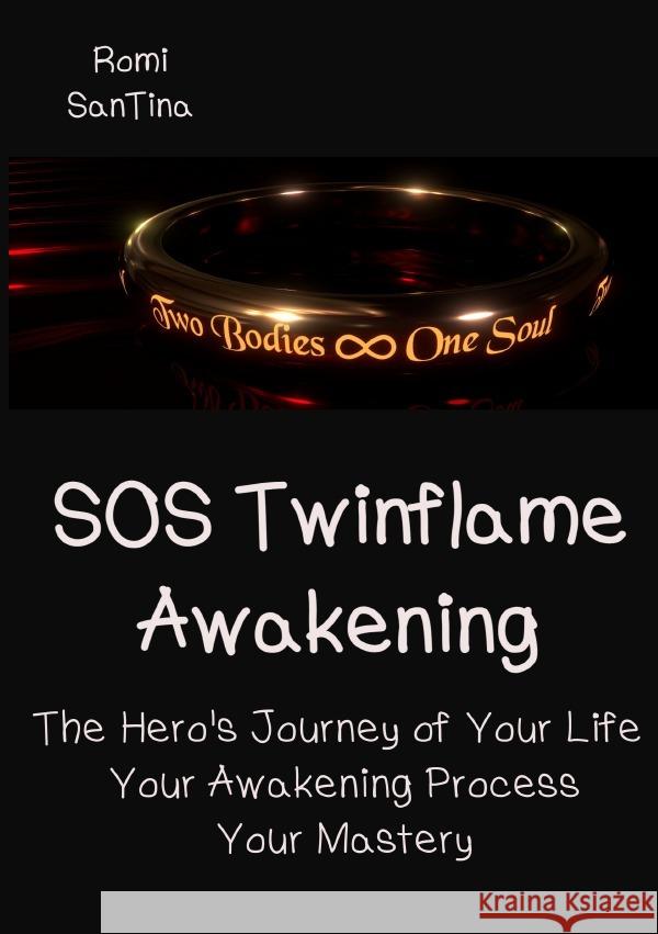 SOS Twinflame Awakening - The Hero's Journey of Your Life - Your Awakening Process - Your Mastery SanTina, Romi 9783758466106 epubli - książka