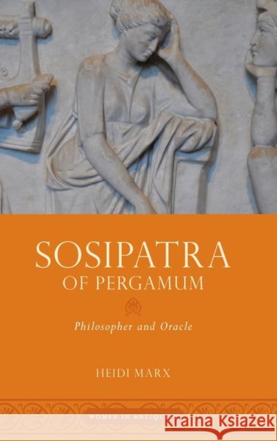 Sosipatra of Pergamum: Philosopher and Oracle Heidi Marx 9780190618858 Oxford University Press, USA - książka