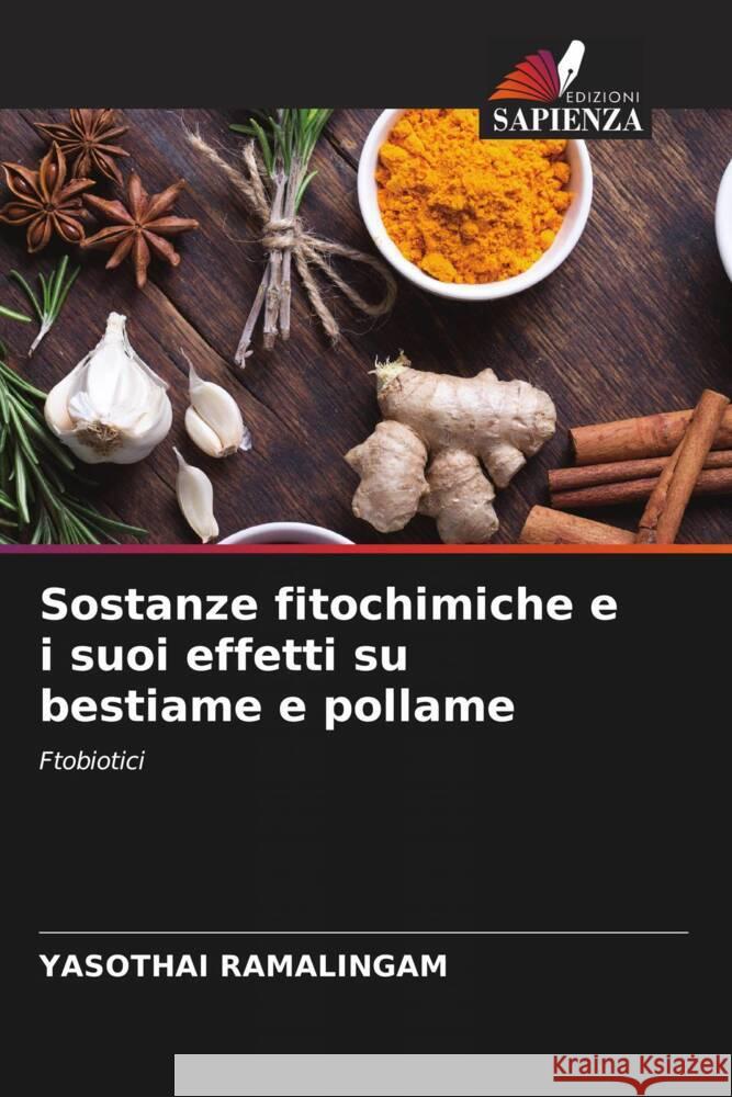 Sostanze fitochimiche e i suoi effetti su bestiame e pollame Ramalingam, Yasothai 9786204651507 Edizioni Sapienza - książka