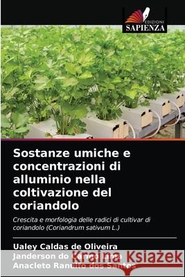 Sostanze umiche e concentrazioni di alluminio nella coltivazione del coriandolo Ualey Calda Janderson D Anacleto Ranulf 9786203265811 Edizioni Sapienza - książka