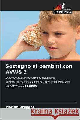 Sostegno ai bambini con AVWS 2 Brugger, Marion 9786208487508 Edizioni Sapienza - książka