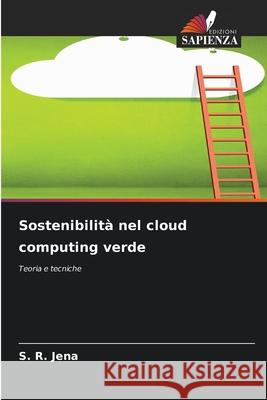 Sostenibilit? nel cloud computing verde S. R. Jena 9786207792498 Edizioni Sapienza - książka