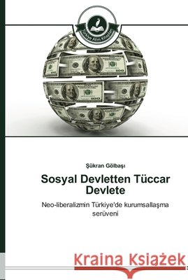 Sosyal Devletten Tüccar Devlete Gölbaşı, Şükran 9783639672572 Türkiye Alim Kitaplar - książka