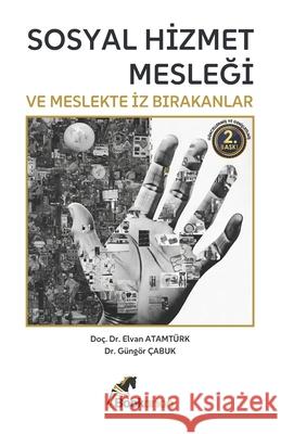Sosyal Hizmet Mesleği ve Meslekte İz Bırakanlar G?ng?r ?abuk Elvan Atamt?rk 9786259704005 Bookarion - książka