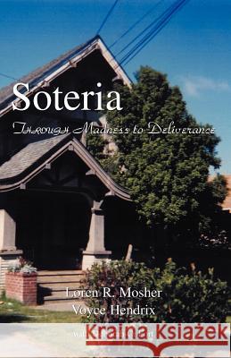 Soteria Loren R Mosher Voyce Hendrix Fort, Loren R Mosher, M.D. 9781413465235 Xlibris - książka