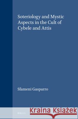 Soteriology and Mystic Aspects in the Cult of Cybele and Attis Giulia Sfamen 9789004072831 Brill Academic Publishers - książka