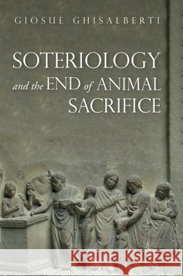 Soteriology and the End of Animal Sacrifice Giosue Ghisalberti 9781532652066 Wipf & Stock Publishers - książka