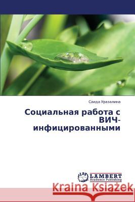 Sotsial'naya Rabota S Vich-Infitsirovannymi Urazalina Saida 9783659432965 LAP Lambert Academic Publishing - książka