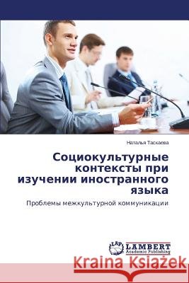 Sotsiokul'turnye konteksty pri izuchenii inostrannogo yazyka Taskaeva Natal'ya 9783659612800 LAP Lambert Academic Publishing - książka