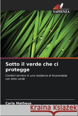 Sotto il verde che ci protegge Matheus, Carla 9786208809263 Edizioni Sapienza - książka