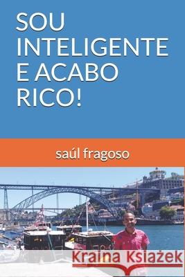 Sou Inteligente E Acabo Rico! Saul Fragoso 9781672887922 Independently Published - książka