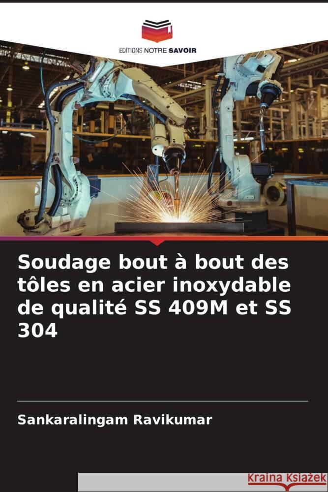 Soudage bout à bout des tôles en acier inoxydable de qualité SS 409M et SS 304 Ravikumar, Sankaralingam 9786204465203 Editions Notre Savoir - książka