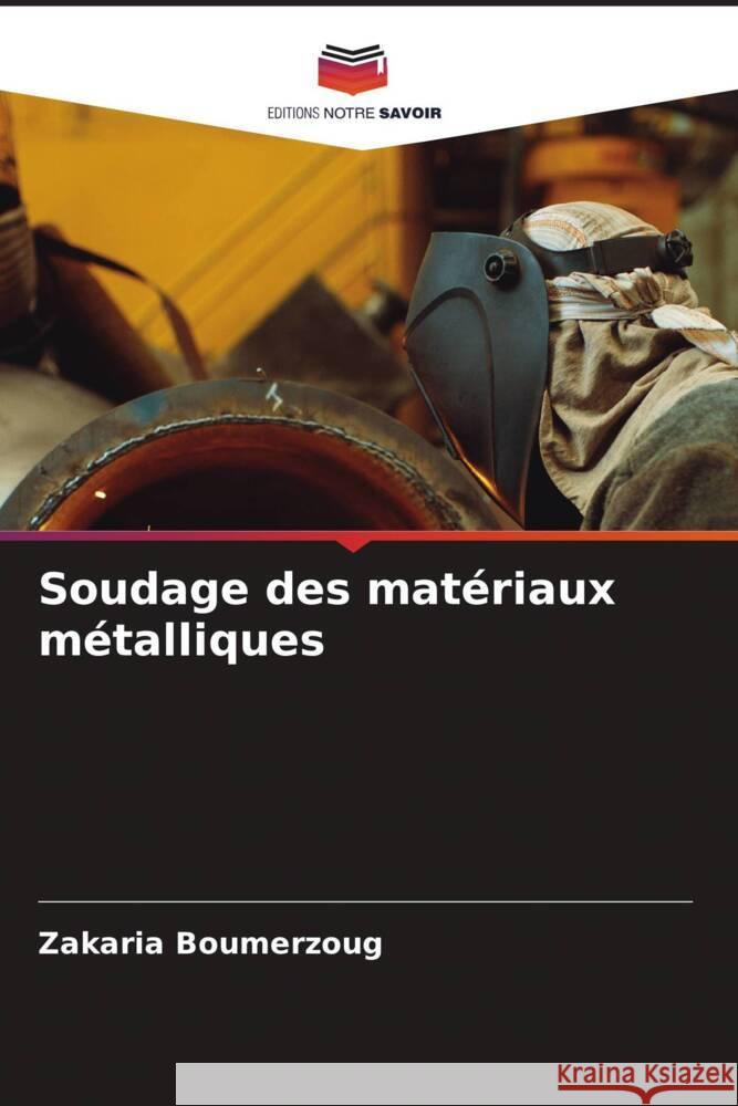 Soudage des mat?riaux m?talliques Zakaria Boumerzoug 9786207973453 Editions Notre Savoir - książka