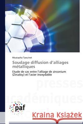 Soudage Diffusion D Alliages Métalliques Taouinet-M 9783838141541 Presses Academiques Francophones - książka