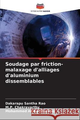 Soudage par friction-malaxage d'alliages d'aluminium dissemblables Dakarapu Santha Rao M P Chakravarthy Mohammed Abdul Shafeeq 9786205902363 Editions Notre Savoir - książka