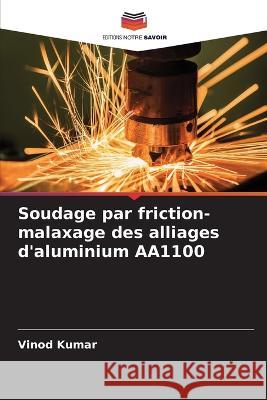 Soudage par friction-malaxage des alliages d\'aluminium AA1100 Vinod Kumar 9786205277256 Editions Notre Savoir - książka