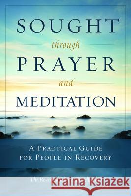 Sought Through Prayer and Meditation: A Practical Guide for People in Recovery Farrell, John T. 9781937612337  - książka
