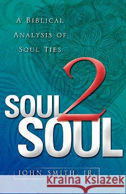 Soul 2 Soul John Smith, Jr 9781597811705 Xulon Press - książka