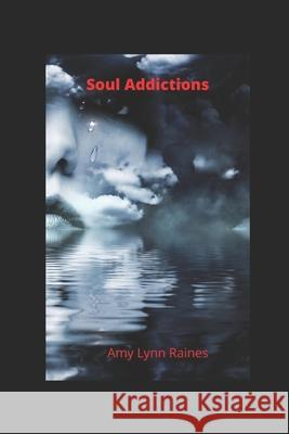 Soul Addictions Amy Lynn Raines, Amy Raines 9781726775847 Independently Published - książka