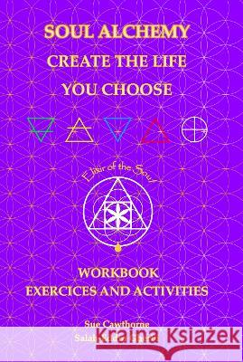 Soul Alchemy Create The Life You Choose Companion Journal: Workbook Exercises and Activities Sue Cawthorne Salah-Eddin Gherbi 9781803525310 Independant Publishing Network - książka