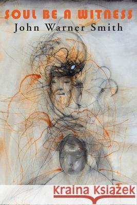 Soul Be a Witness John Warner Smith 9781941196267 Madhat, Inc. - książka