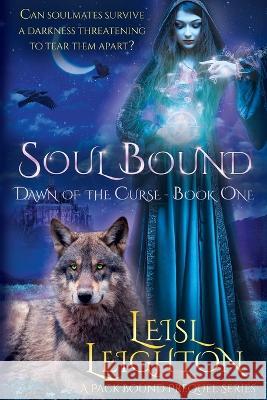 Soul Bound: Dawn of the Curse Book 1 Leisl Leighton 9780645108934 Permien Press - książka