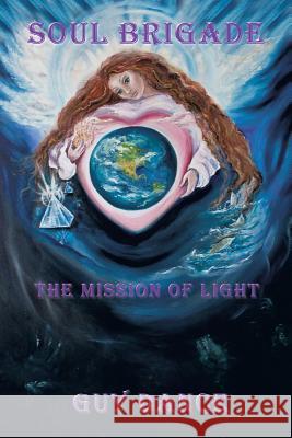 Soul Brigade: The Mission of Light Guy Dance 9781481781657 Authorhouse - książka