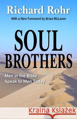 Soul Brothers: Men in the Bible Speak to Men Today - Revised Edition Richard Rohr Brian McLaren 9781626985513 Orbis Books - książka